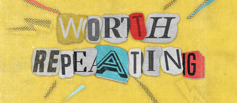 Worth Repeating Week 4 (CLICK HERE)